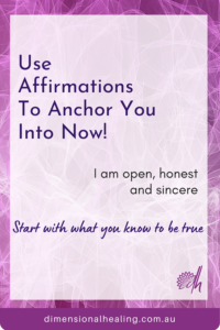 How to use affirmations to anchor you into now