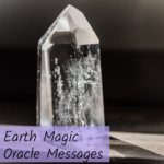 Crystal Earth Magic Oracle Message