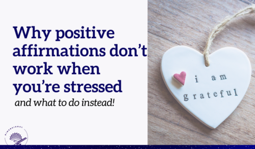 Why Positive Affirmations Don’t Work When You’re Stressed (And What ...